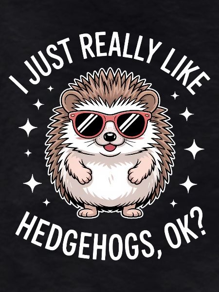 Hedgehog Saying Funny Hedgehog Gift