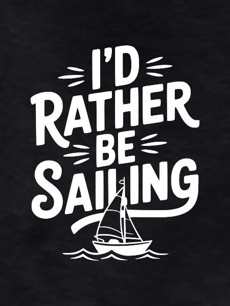 I’d Rather Be Sailing