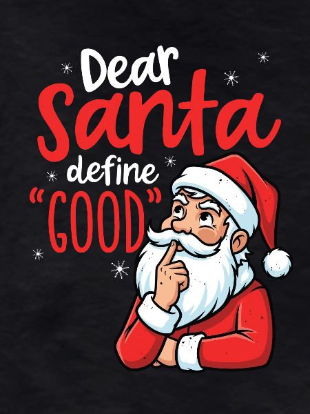 Funny, dear Santa, define good