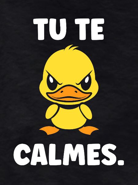 Yellow Duck: You calm down