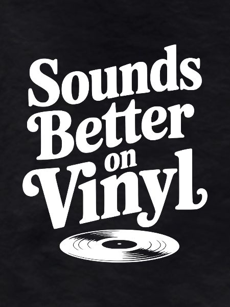 Sounds Better on Vinyl