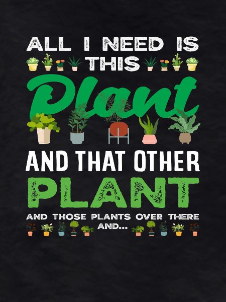 Everything I need Plant lover