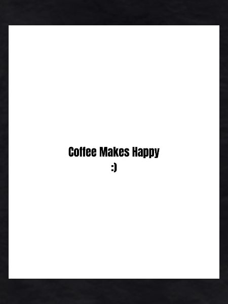 Coffee makes you happy