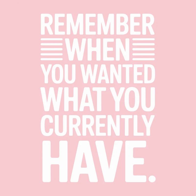 Remember When You Wanted Gratitude Mindfulness