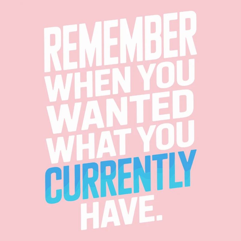 Remember When You Wanted Gratitude Mindfulness