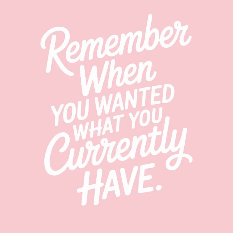 Remember When You Wanted Gratitude Mindfulness