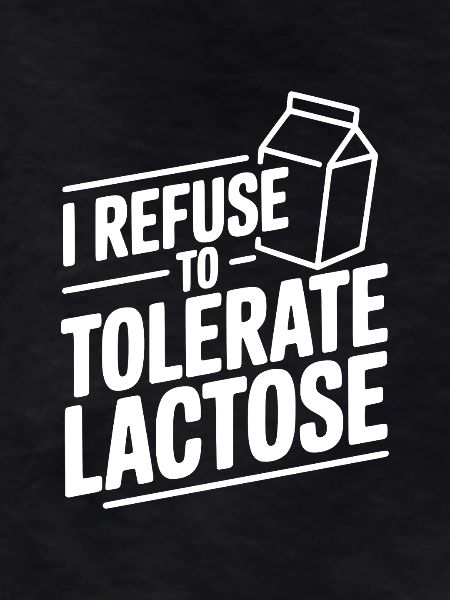 I Refuse to Tolerate Lactose