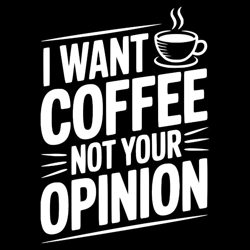 Ich will Kaffee, nicht deine Meinung