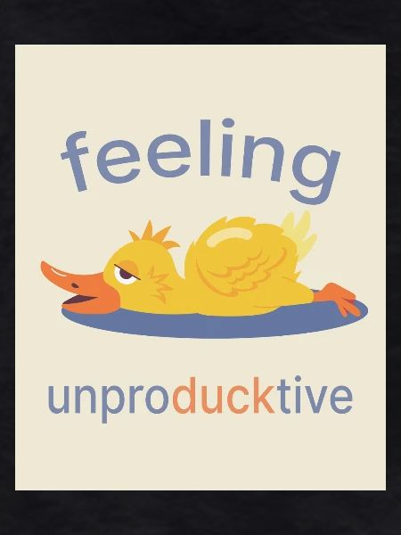 Feeling Unproducktive – Funny Duck
