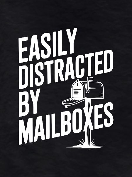 Easily Distracted by Mailboxes