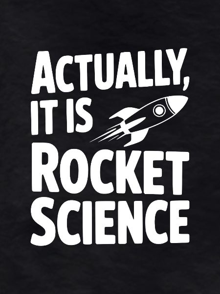 Actually It Is Rocket Science