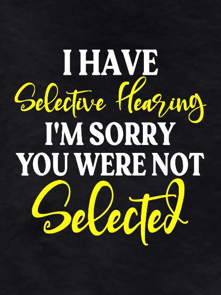 Selective Hearing Not Selected