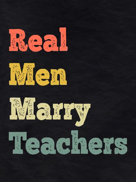 Real Men Marry Teachers