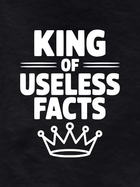 King of Useless Facts