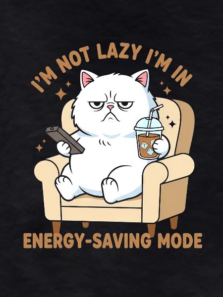 I'm Not Lazy—Power Saving Cat