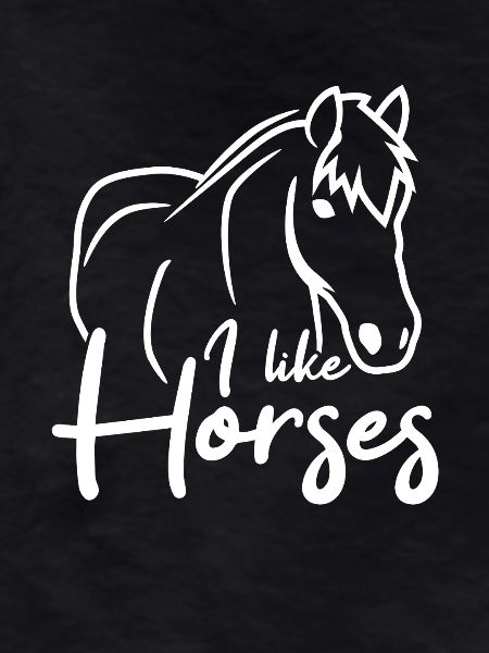 I like horses