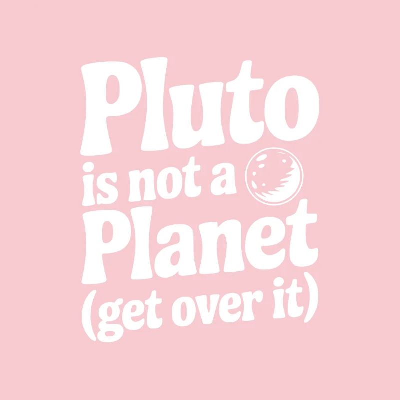 Pluto is not a Planet (Get Over it)