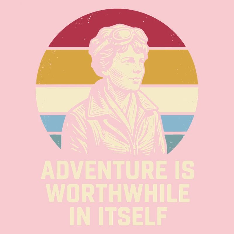 Amelia Earhart The adventure is worthwhile
