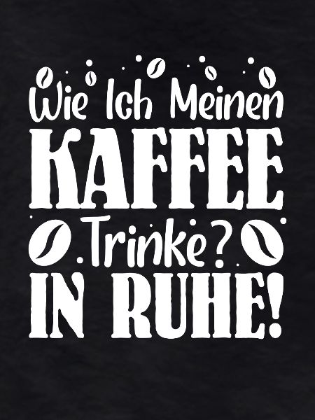 kaffee Spruch Kaffeetrinker kaffeeliebhaber