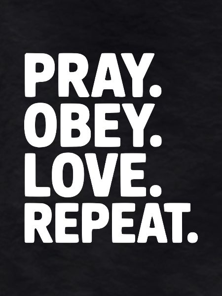 Pray. Obey. Love. Repeat.