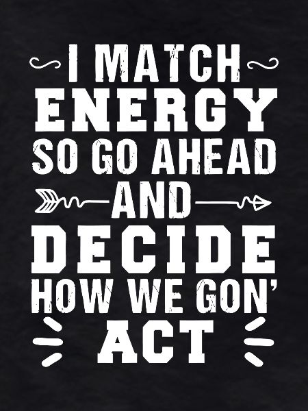 Match Energy, Decide Action