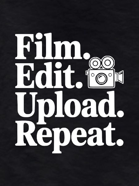 Film. Edit. Upload. Repeat.