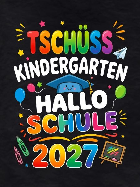 Tschüss Kindergarten Hallo Schule 2027