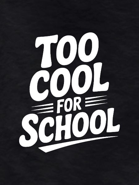Too Cool For School