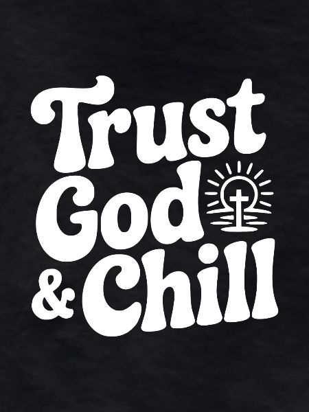 Trust God & Chill