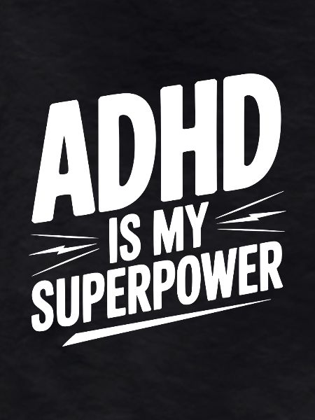 ADHD Is My Superpower