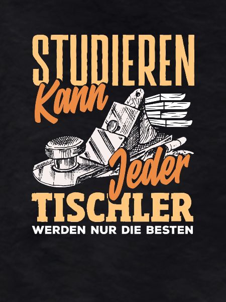 Tischler Werden Nur Die Besten