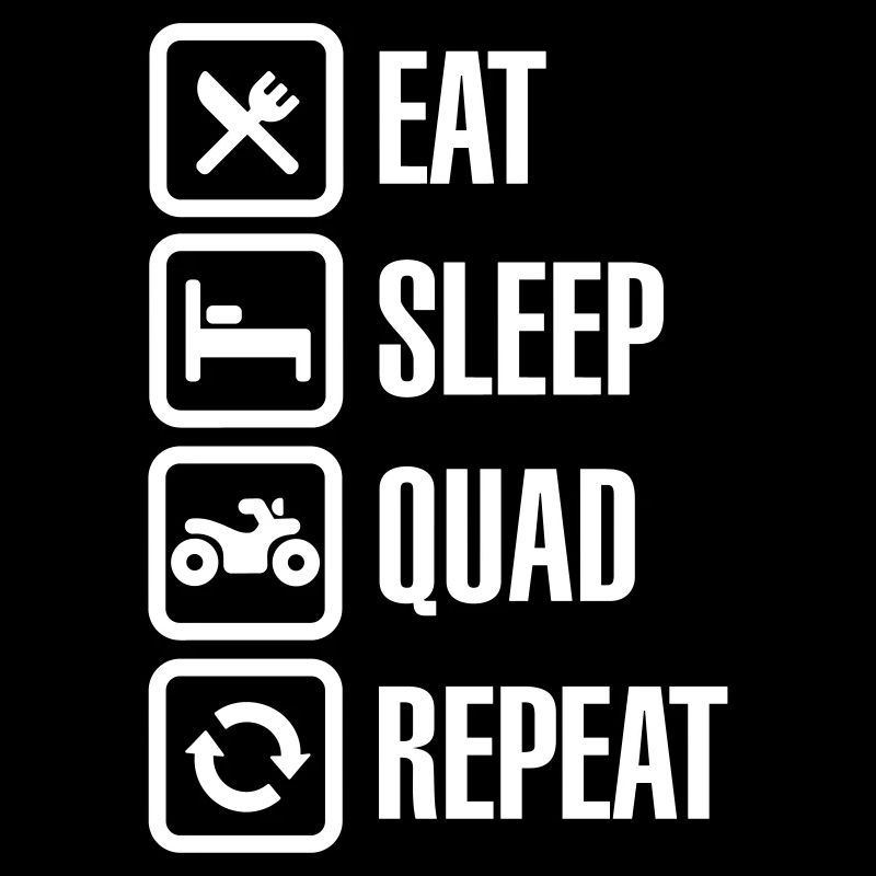 Eat sleep quad repeat ATV all-terrain vehicle