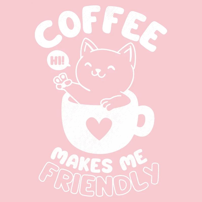 Coffee Makes Me Friendly