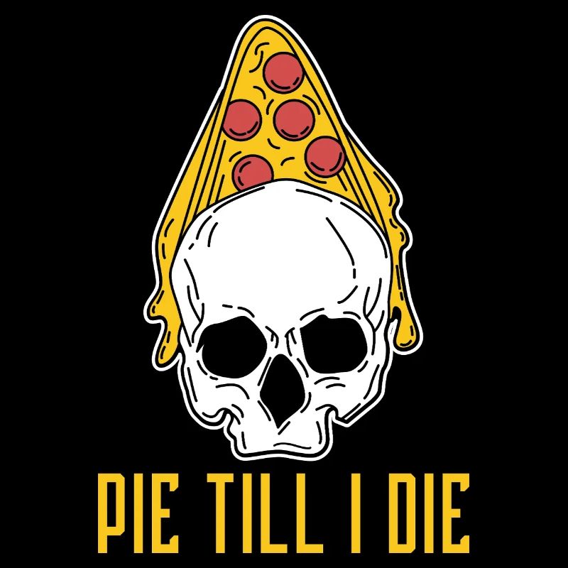 Pie Till I Die - Pizza Skull Saying Design