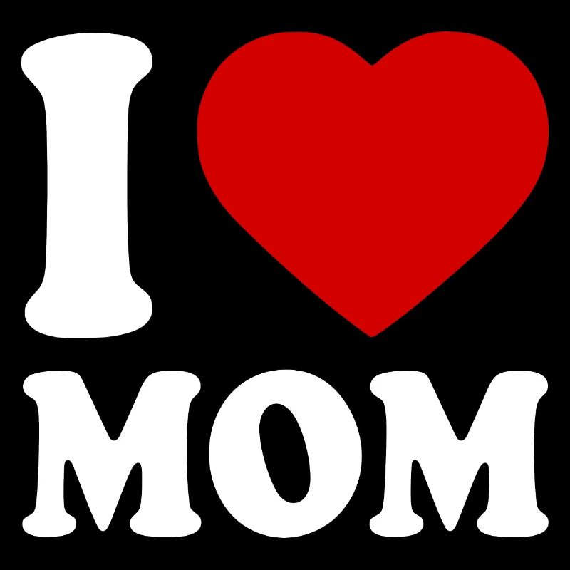 I love mom