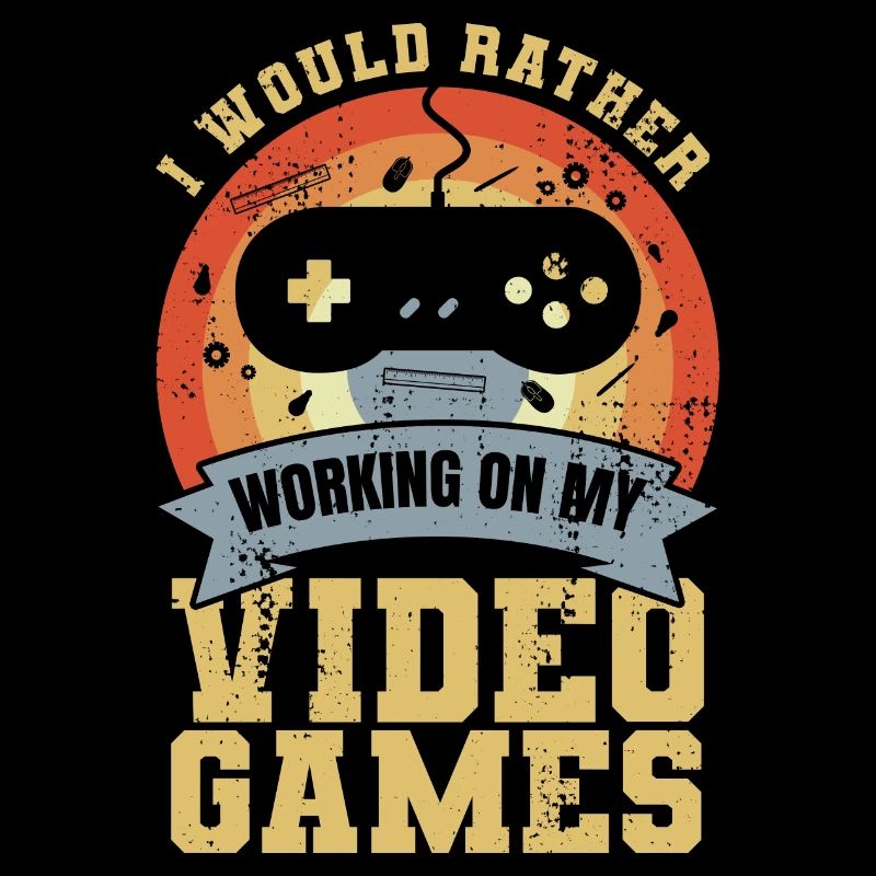 I'd rather work on video games