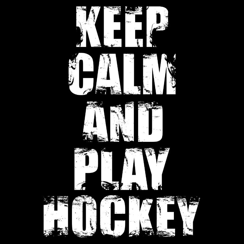 Keep Calm And Play Hockey