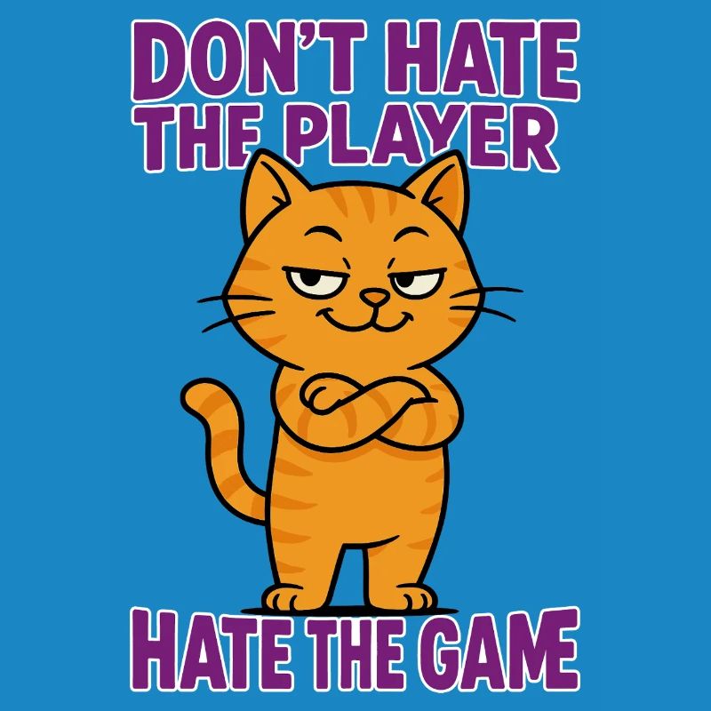 Don't hate the PLAYER – hate the GAME