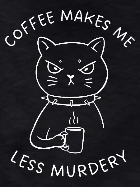 Coffee Makes Me Less Murdery