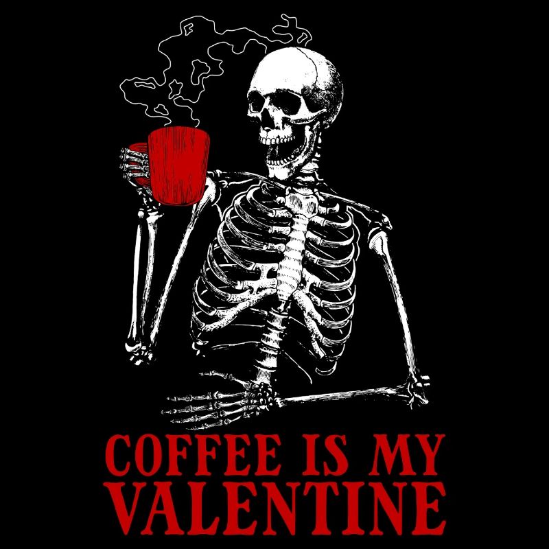 Coffee Is My Valentine's Day – Skeleton Coffee for M