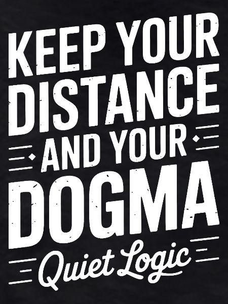 Quiet Logic: Distance and Dogma