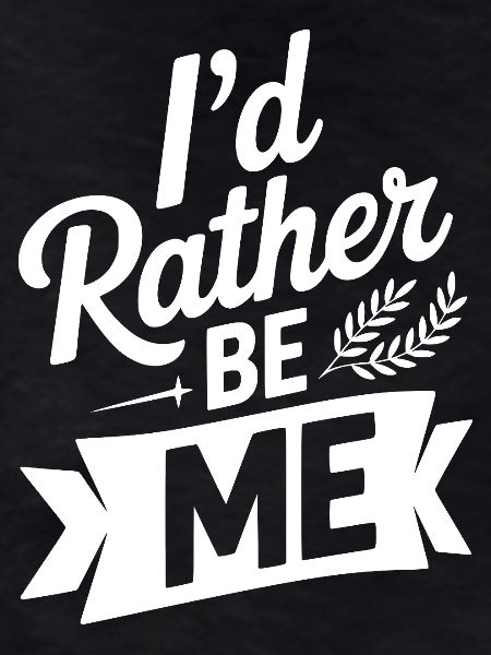 I'd Rather Be Me