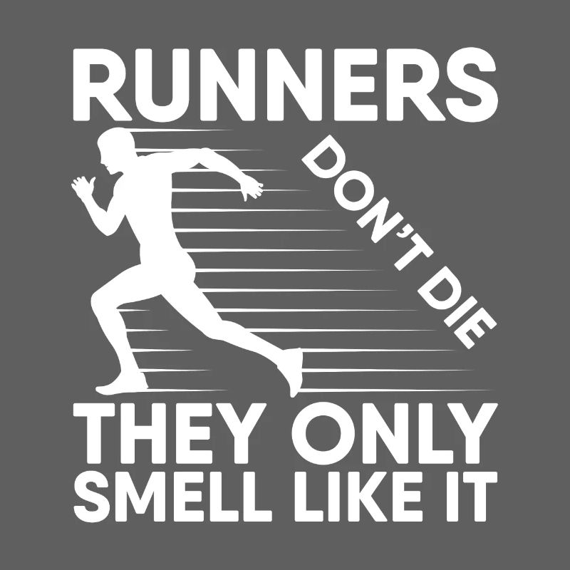 Marathon Runner Don ́t Die Only Smell Like It