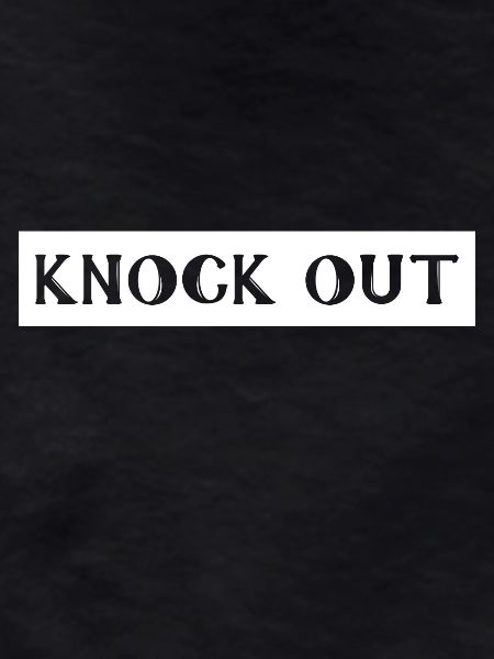 Knock out, knockout, knockout