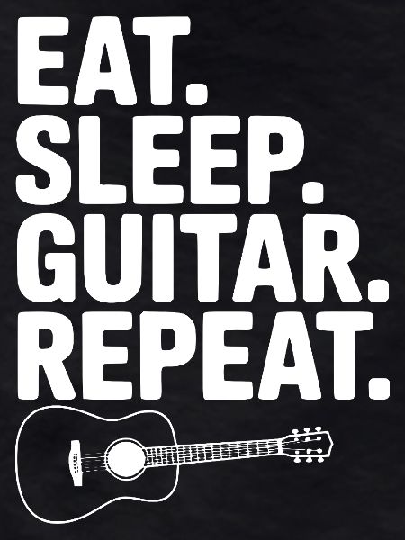 Eat. Sleep. Guitar. Repeat.
