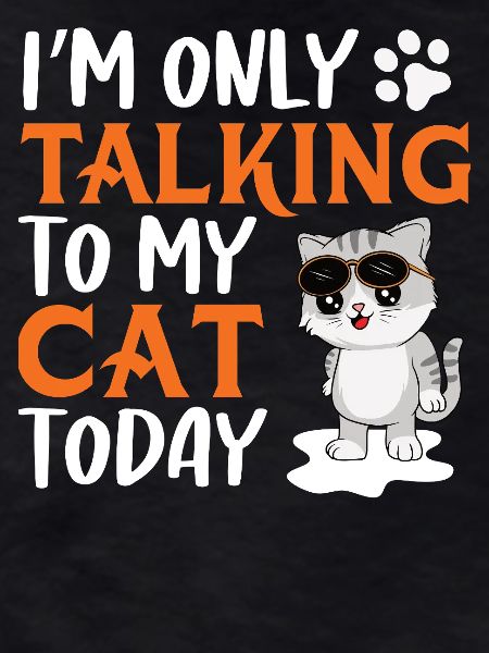 Only talking to my cat
