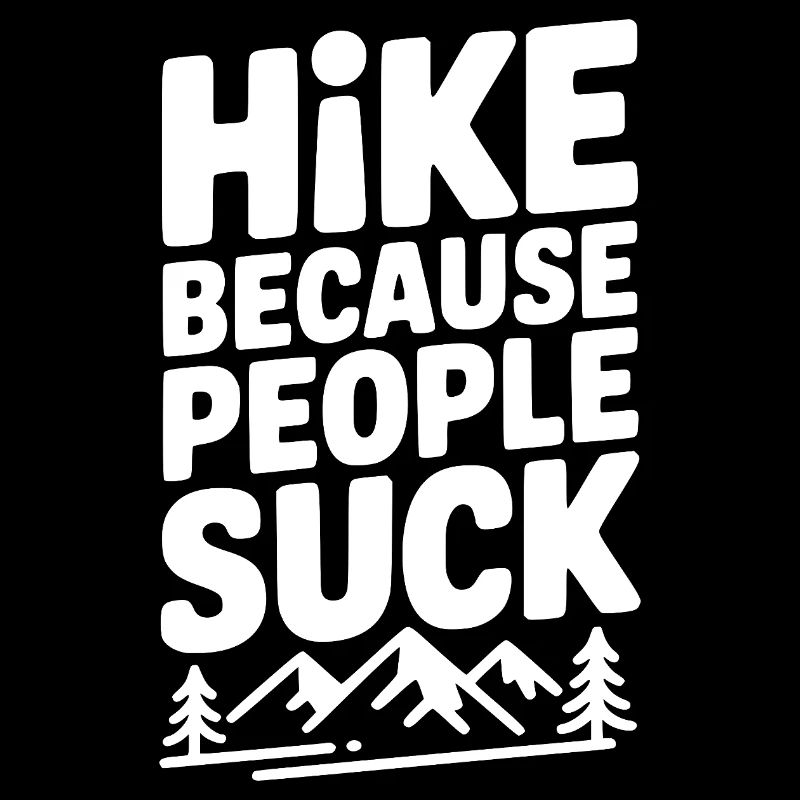 Hike Because People Suck