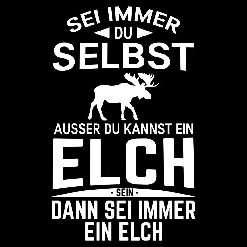 Sei immer du selbst Spruch Elch Lustig