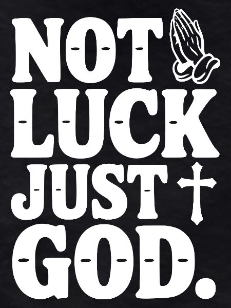 Not Luck Just God