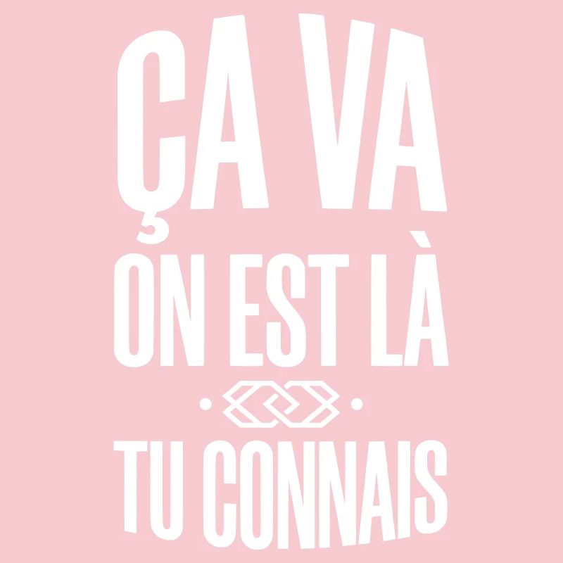 Ça va on est là Tu connais - Expression populaire